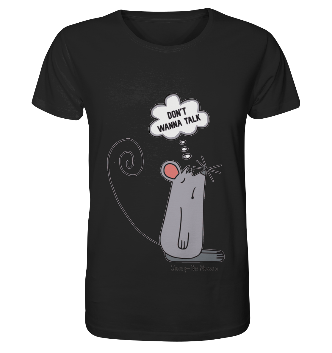 Cheesy -The Mouse® Don´t wanna talk - Organic Shirt