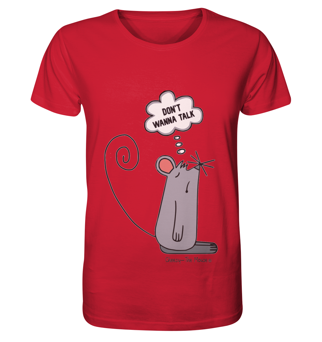 Cheesy -The Mouse® Don´t wanna talk - Organic Shirt