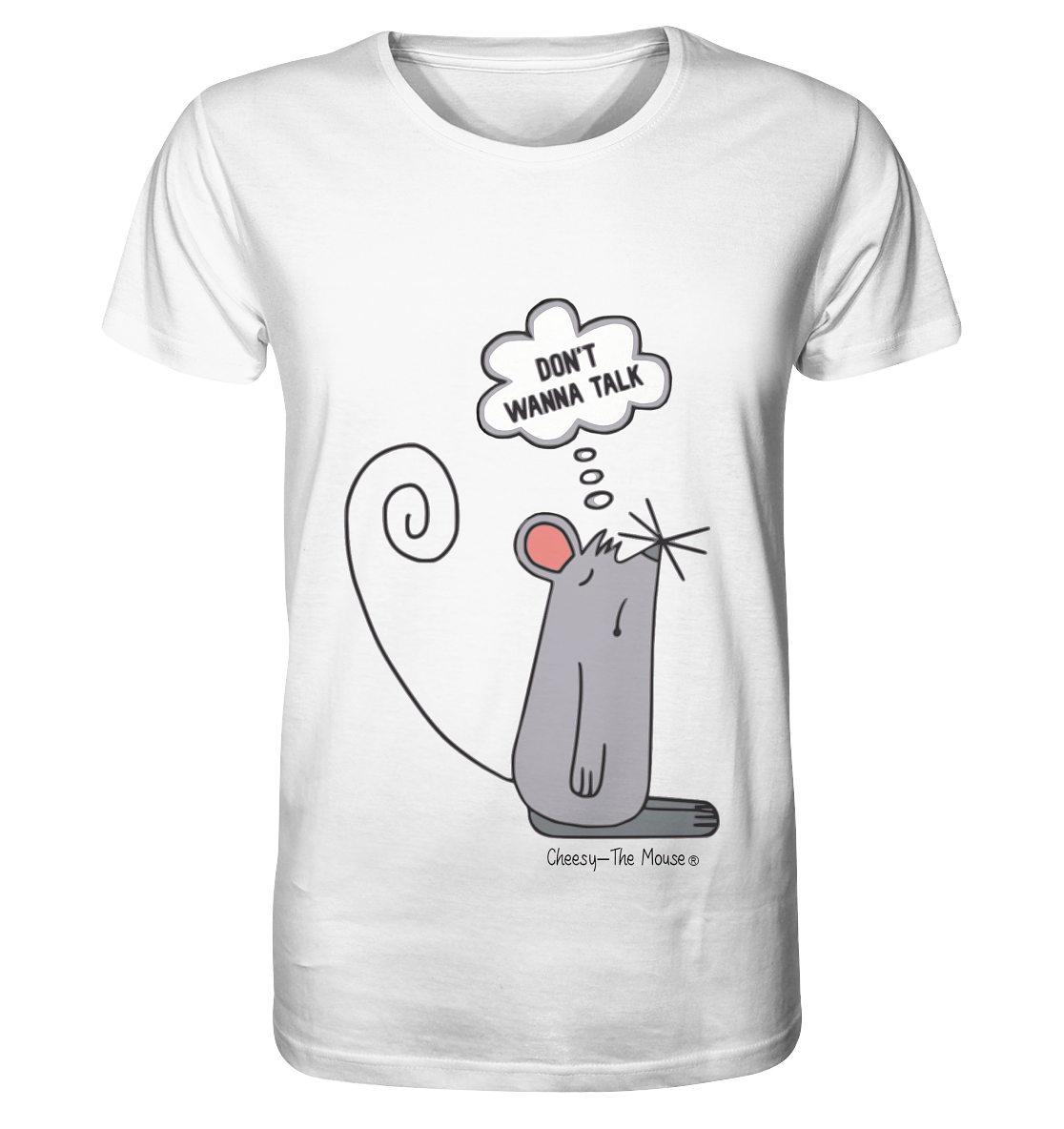 Cheesy -The Mouse® Don´t wanna talk - Organic Shirt