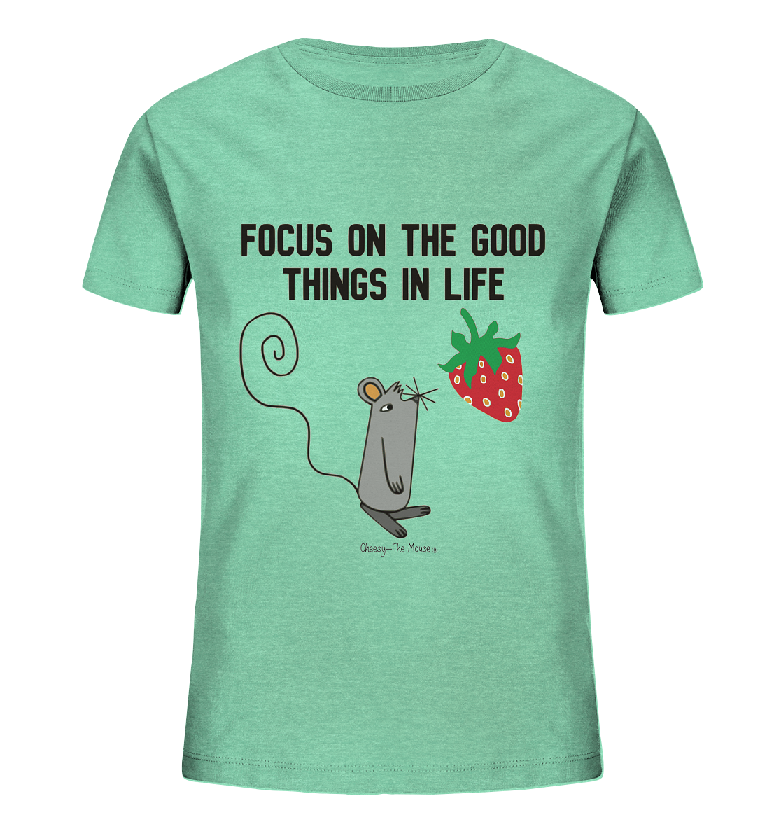 Cheesy The Mouse Good Things in Life - Kids Organic Shirt